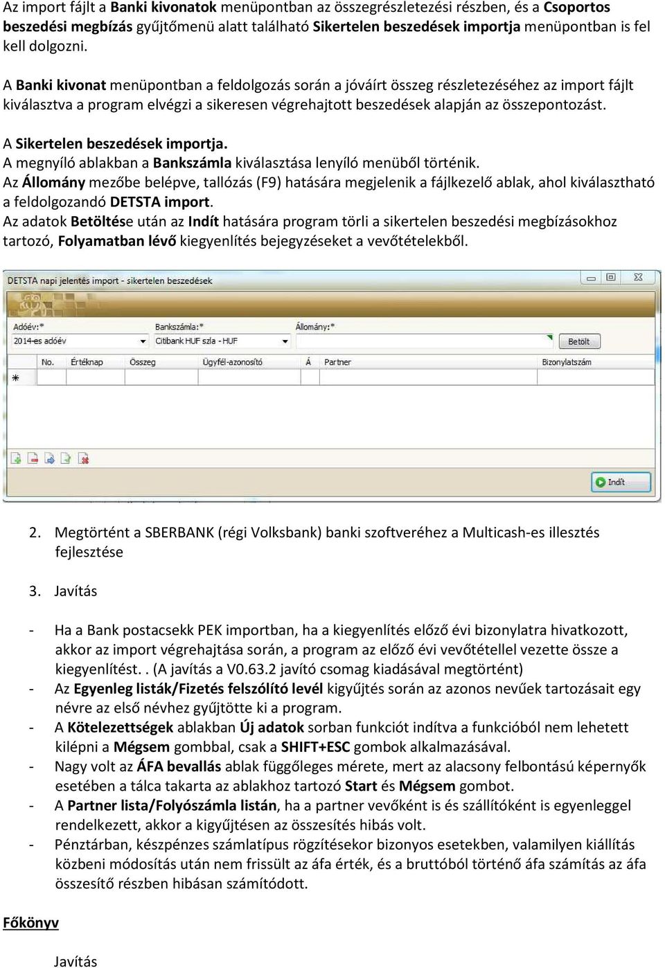 A Sikertelen beszedések importja. A megnyíló ablakban a Bankszámla kiválasztása lenyíló menüből történik.