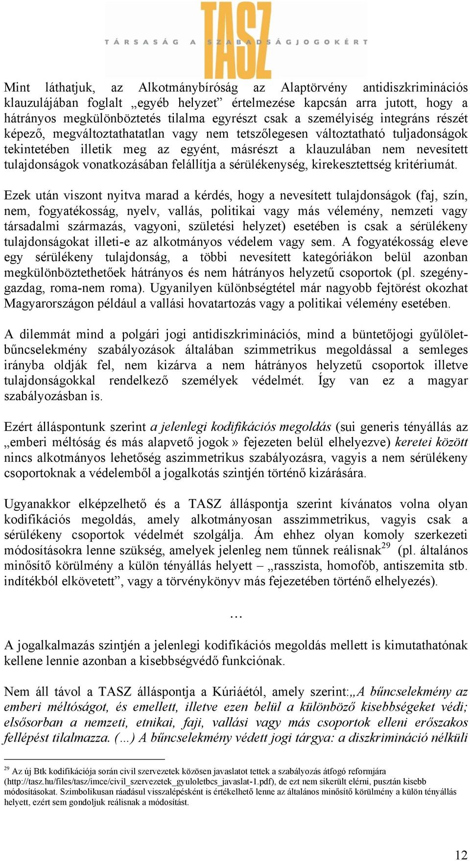 vonatkozásában felállítja a sérülékenység, kirekesztettség kritériumát.