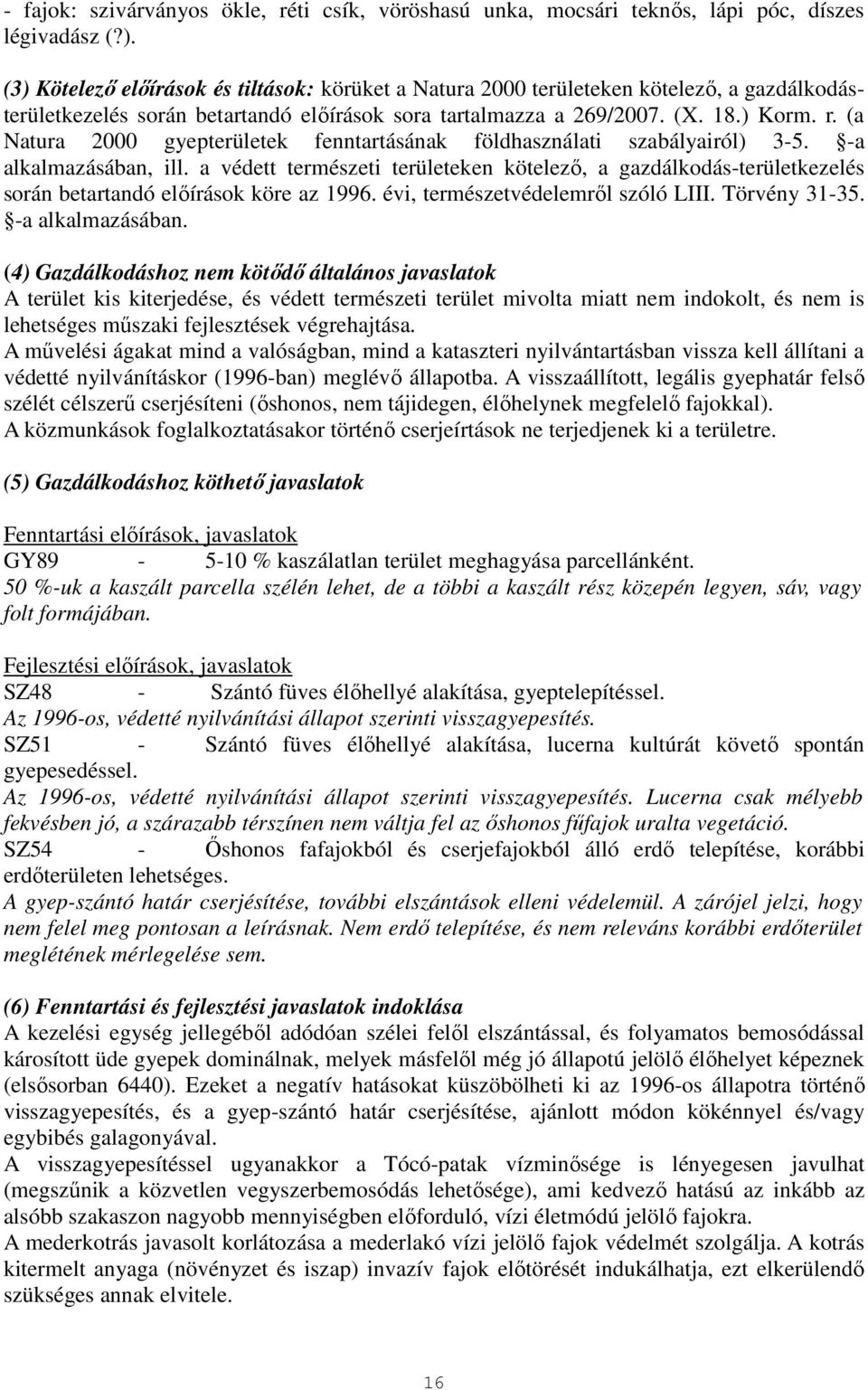 (a Natura 2000 gyepterületek fenntartásának földhasználati szabályairól) 3-5. -a alkalmazásában, ill.