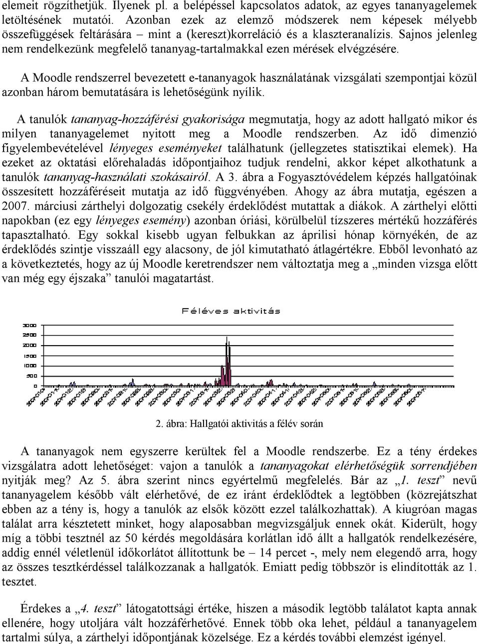 Sajnos jelenleg nem rendelkezünk megfelelő -tartalmakkal ezen mérések elvégzésére.