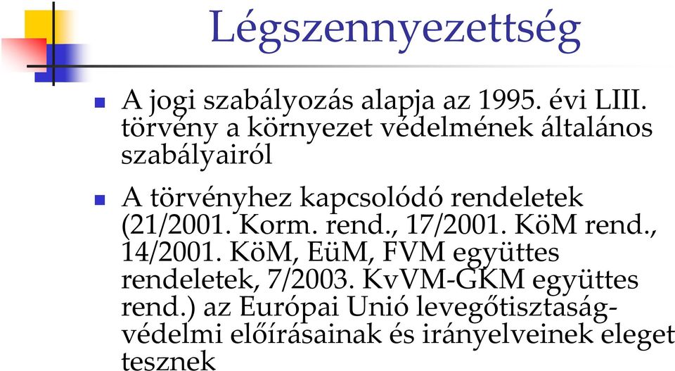 (21/2001. Korm. rend., 17/2001. KöM rend., 14/2001.