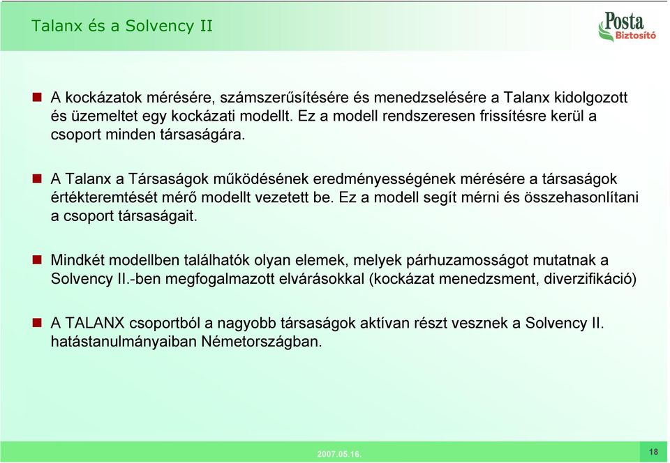 A Talanx a Társaságok működésének eredményességének mérésére a társaságok értékteremtését mérő modellt vezetett be.