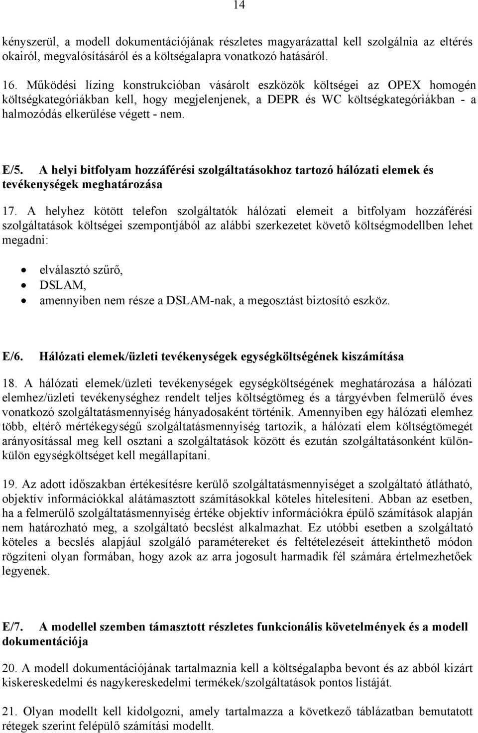 A helyi bitfolyam hozzáférési szolgáltatásokhoz tartozó hálózati elemek és tevékenységek meghatározása 17.