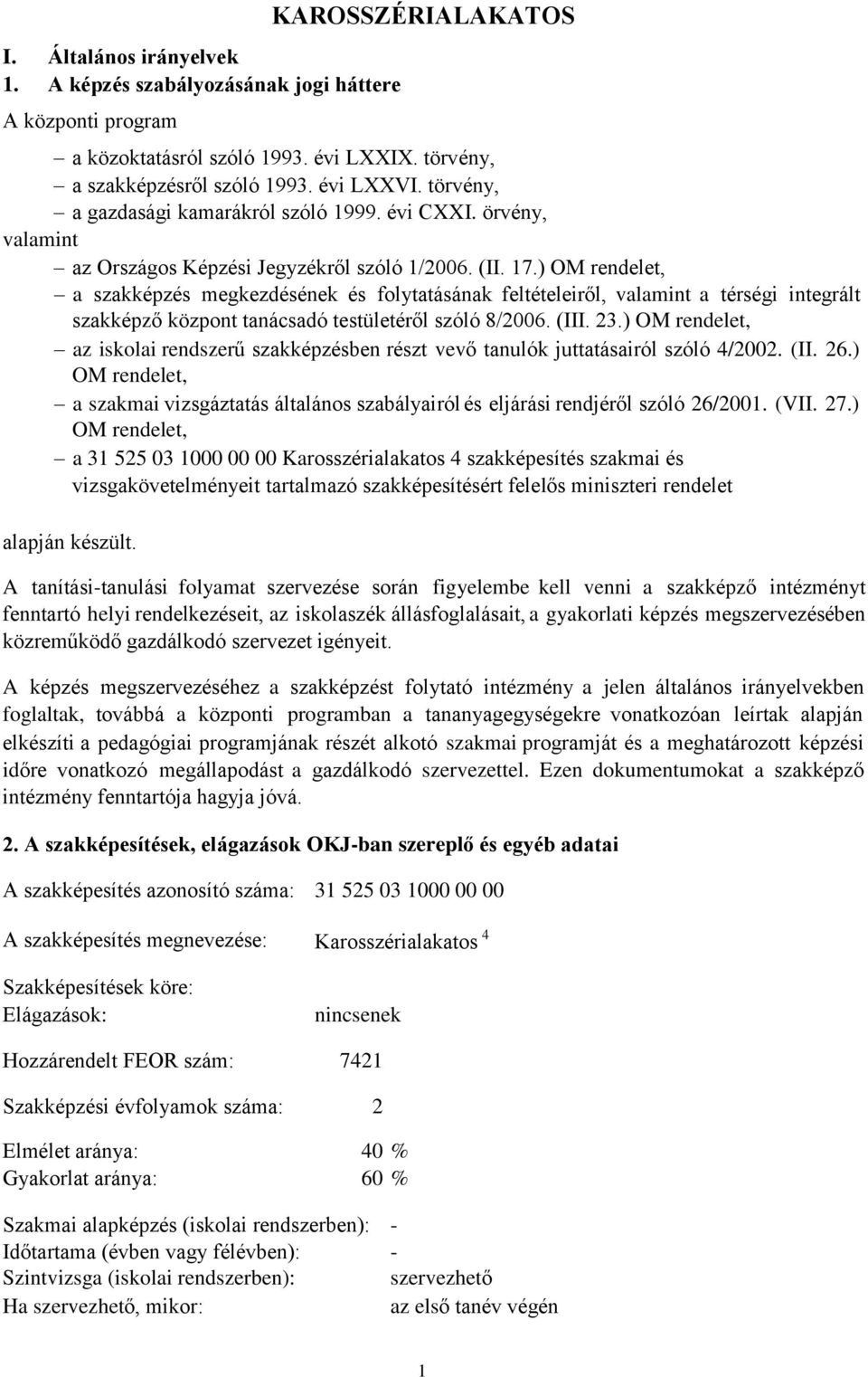 ) OM rendelet, a szakképzés megkezdésének és folytatásának feltételeiről, valamint a térségi integrált szakképző központ tanácsadó testületéről szóló 8/2006. (III. 23.