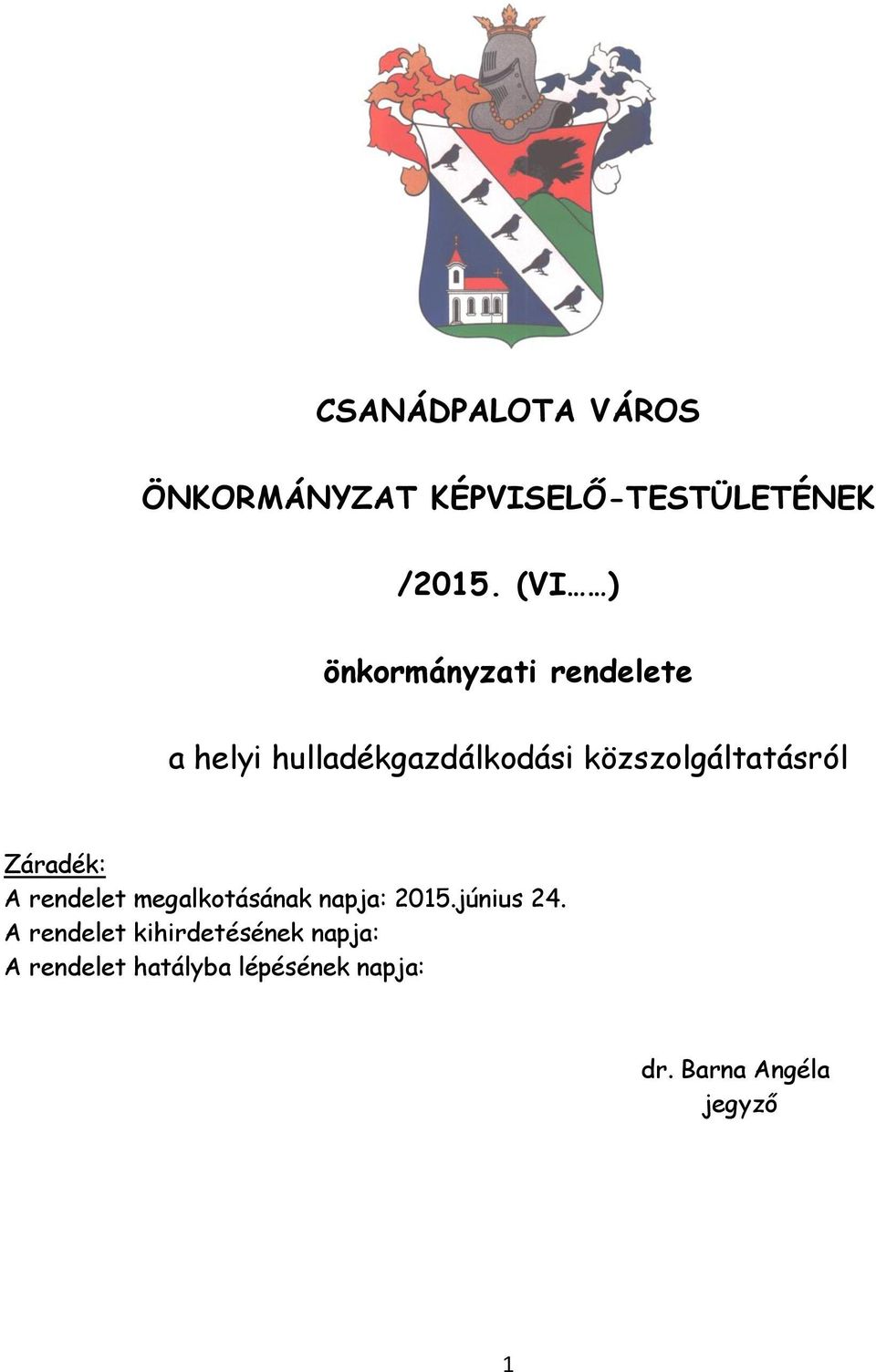 közszolgáltatásról Záradék: A rendelet megalkotásának napja: 2015.