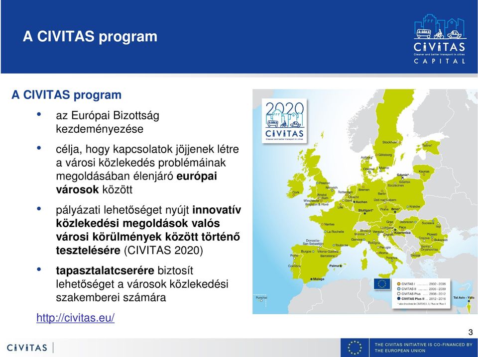 lehetőséget nyújt innovatív közlekedési megoldások valós városi körülmények között történő tesztelésére