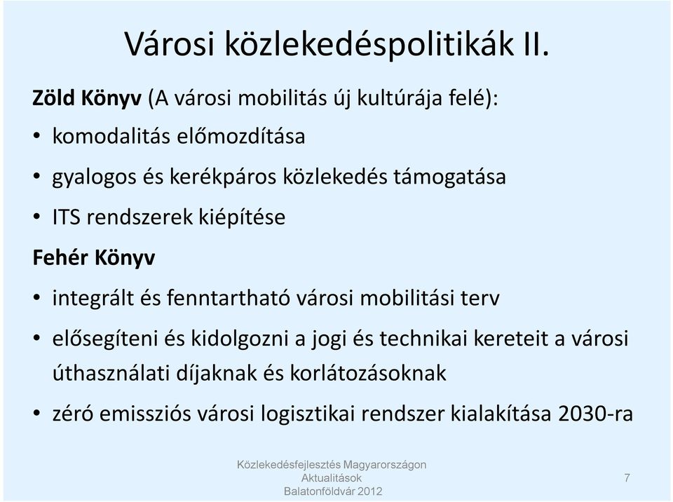 közlekedés támogatása ITS rendszerek kiépítése Fehér Könyv integrált és fenntartható városi