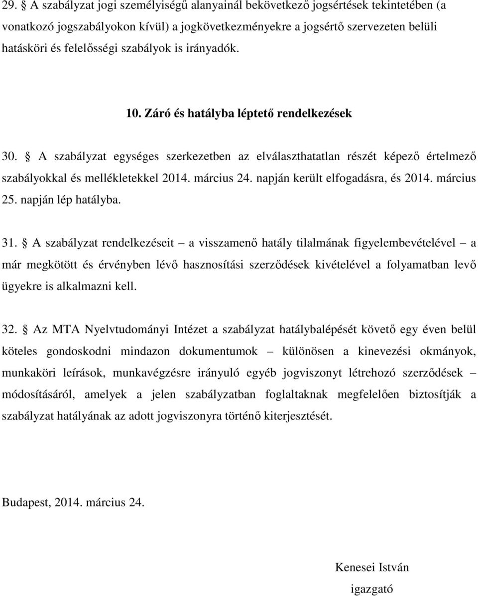 napján került elfogadásra, és 2014. március 25. napján lép hatályba. 31.