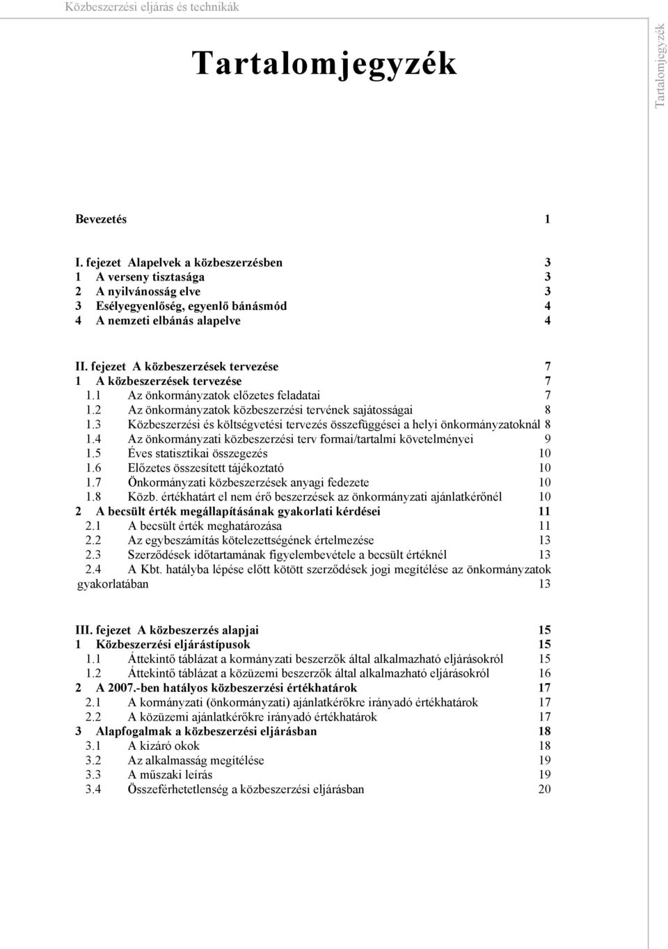 Közbeszerzési és költségvetési tervezés összefüggései a helyi önkormányzatoknál. Az önkormányzati közbeszerzési terv formai/tartalmi követelményei. Éves statisztikai összegezés 0.