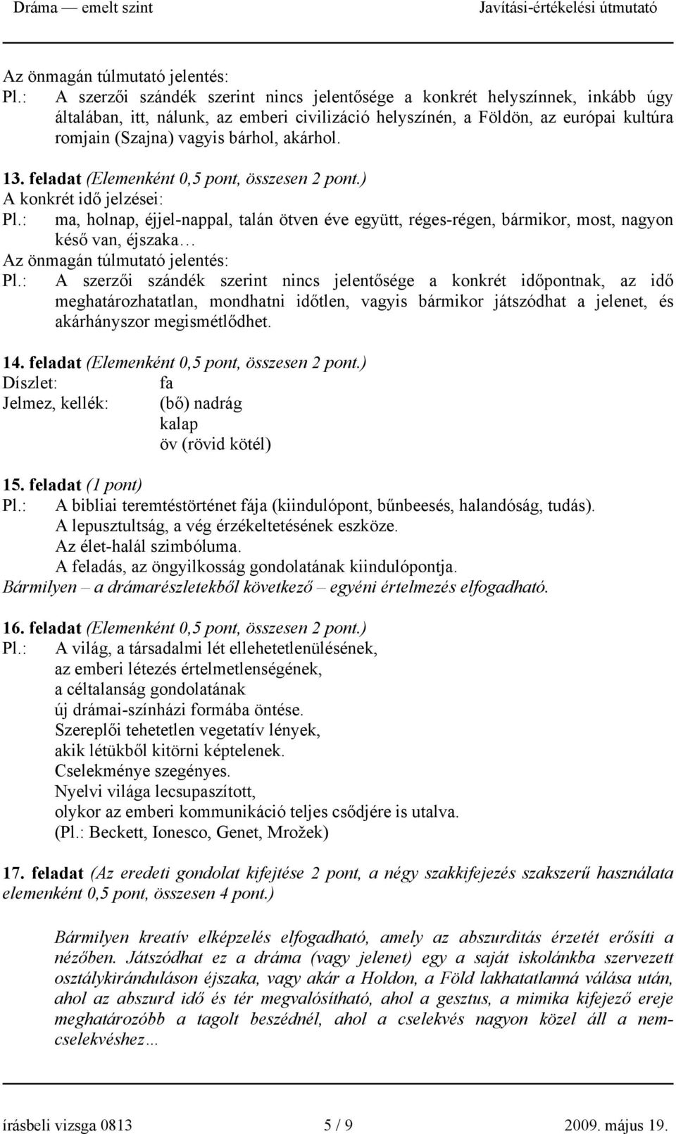 akárhol. 13. feladat (Elemenként 0,5 pont, összesen 2 pont.) A konkrét idő jelzései: Pl.