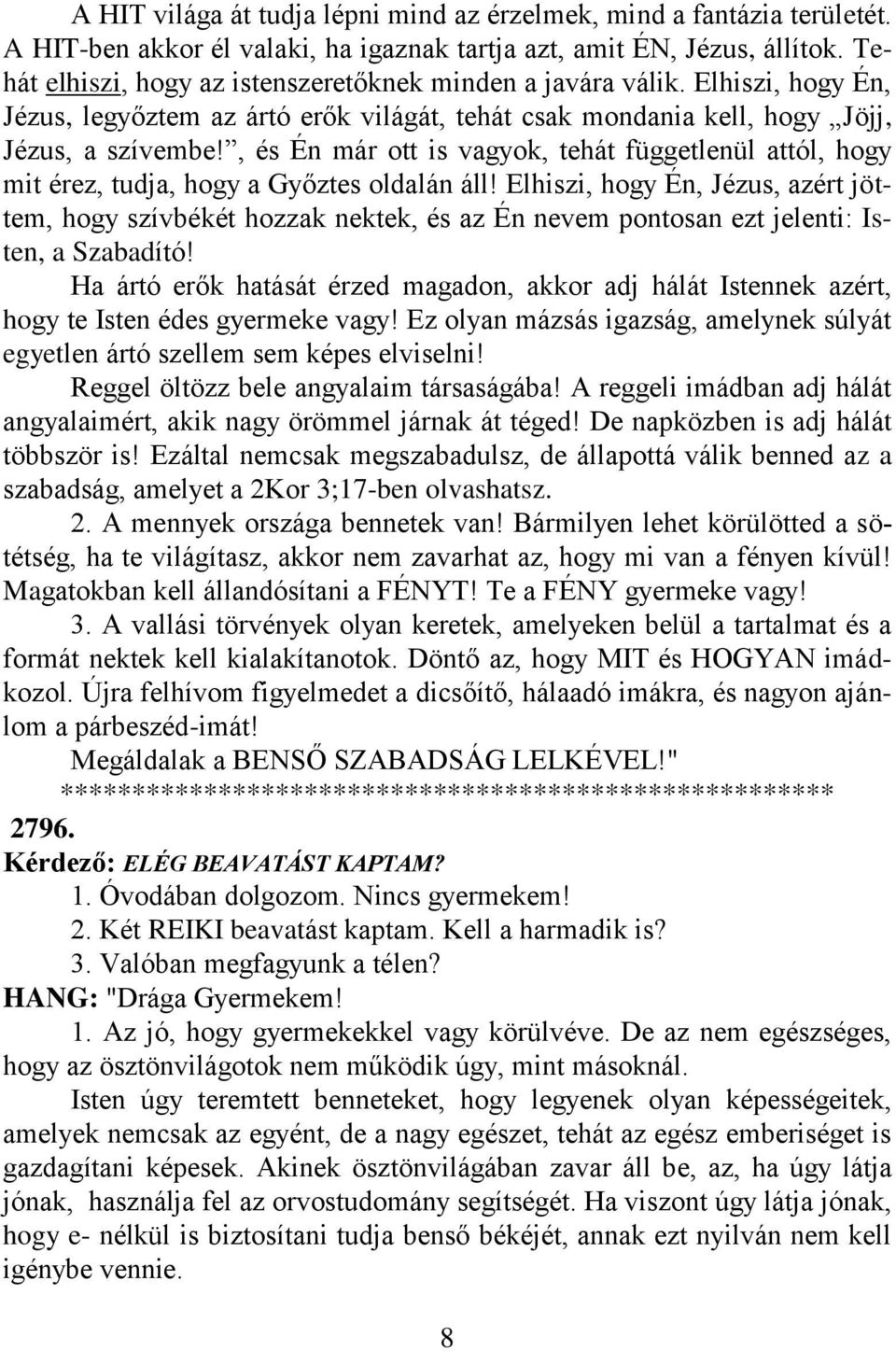 , és Én már ott is vagyok, tehát függetlenül attól, hogy mit érez, tudja, hogy a Győztes oldalán áll!