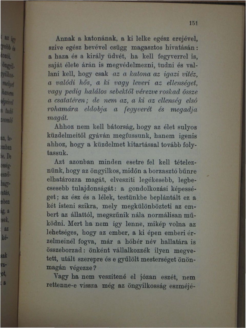 ~ebektől vérezve roskad össze a csatatéren; de nem az, a ki az ellenség elsó rohamára eldobjaj a fegyverét és megadja magát.