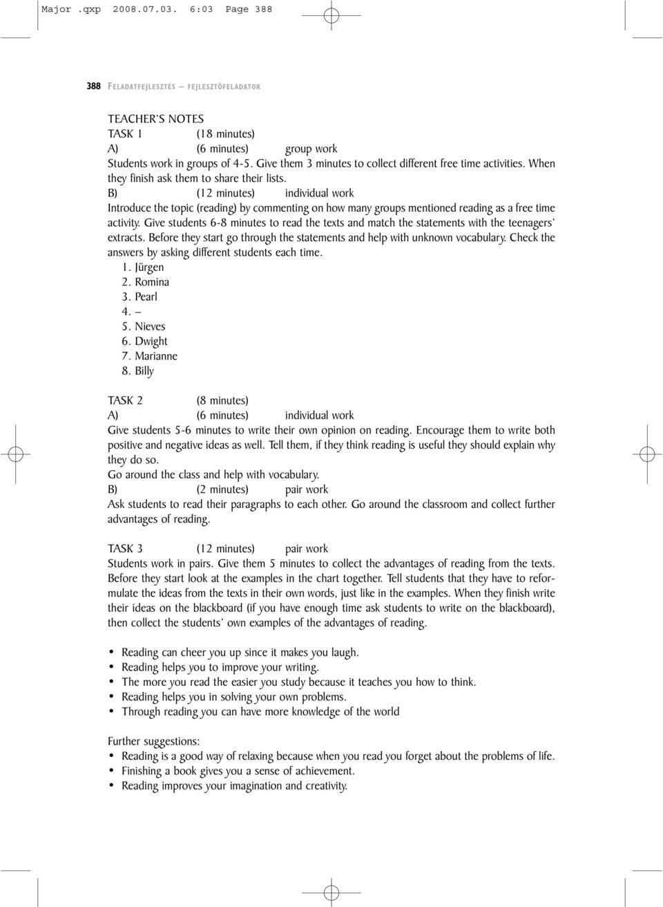 B) (12 minutes) individual work Introduce the topic (reading) by commenting on how many groups mentioned reading as a free time activity.