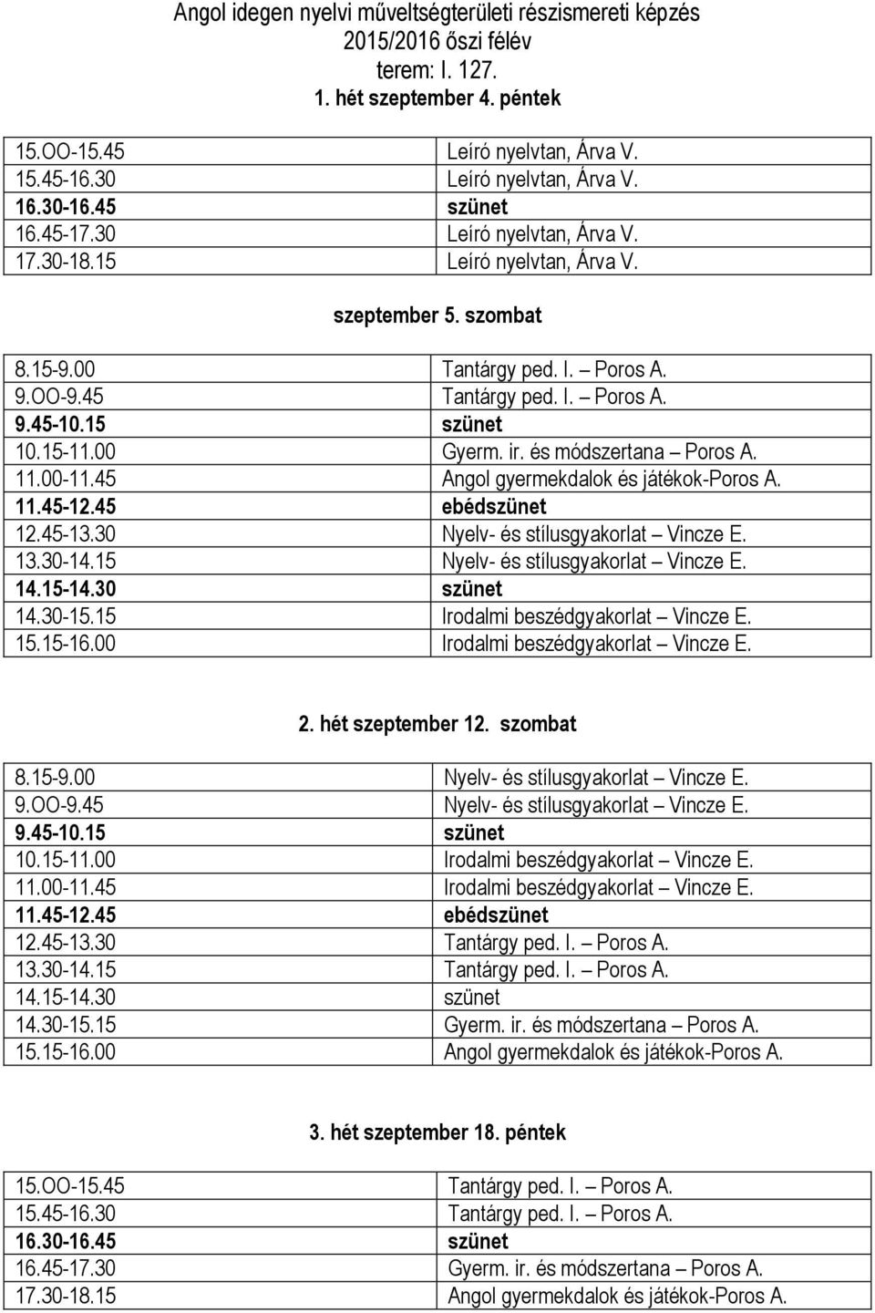 30 Leíró nyelvtan, Árva V. 17.30-18.15 Leíró nyelvtan, Árva V.