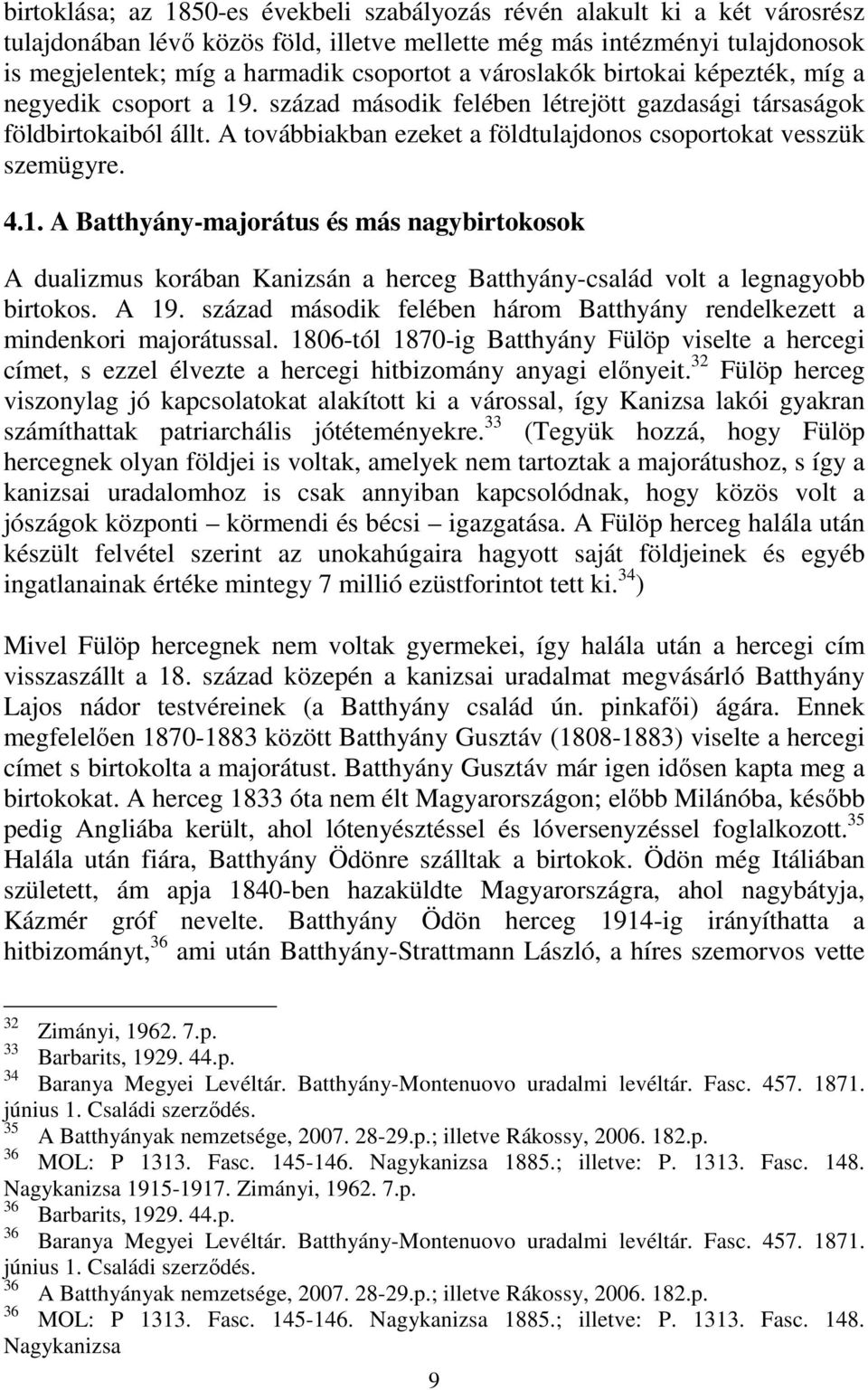 A továbbiakban ezeket a földtulajdonos csoportokat vesszük szemügyre. 4.1.