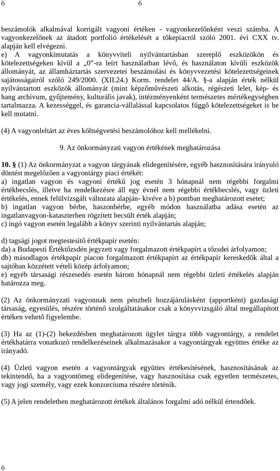 szervezetei beszámolási és könyvvezetési kötelezettségeinek sajátosságairól szóló 249/2000. (XII.24.) Korm. rendelet 44/A.