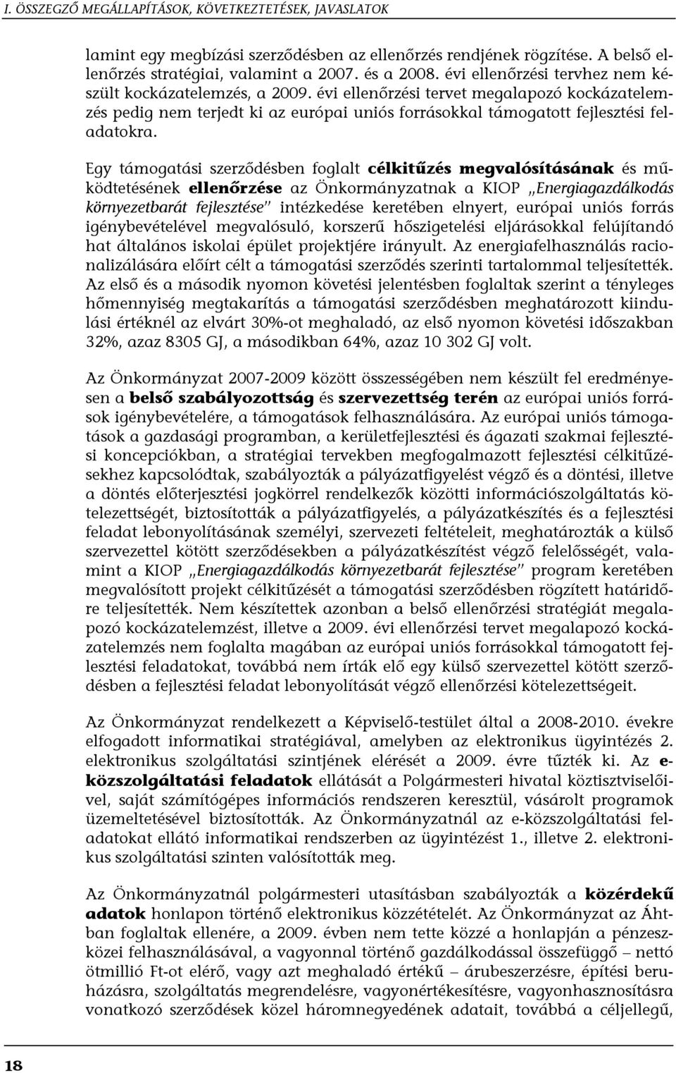 Egy támogatási szerződésben foglalt célkitűzés megvalósításának és működtetésének ellenőrzése az Önkormányzatnak a KIOP Energiagazdálkodás környezetbarát fejlesztése intézkedése keretében elnyert,