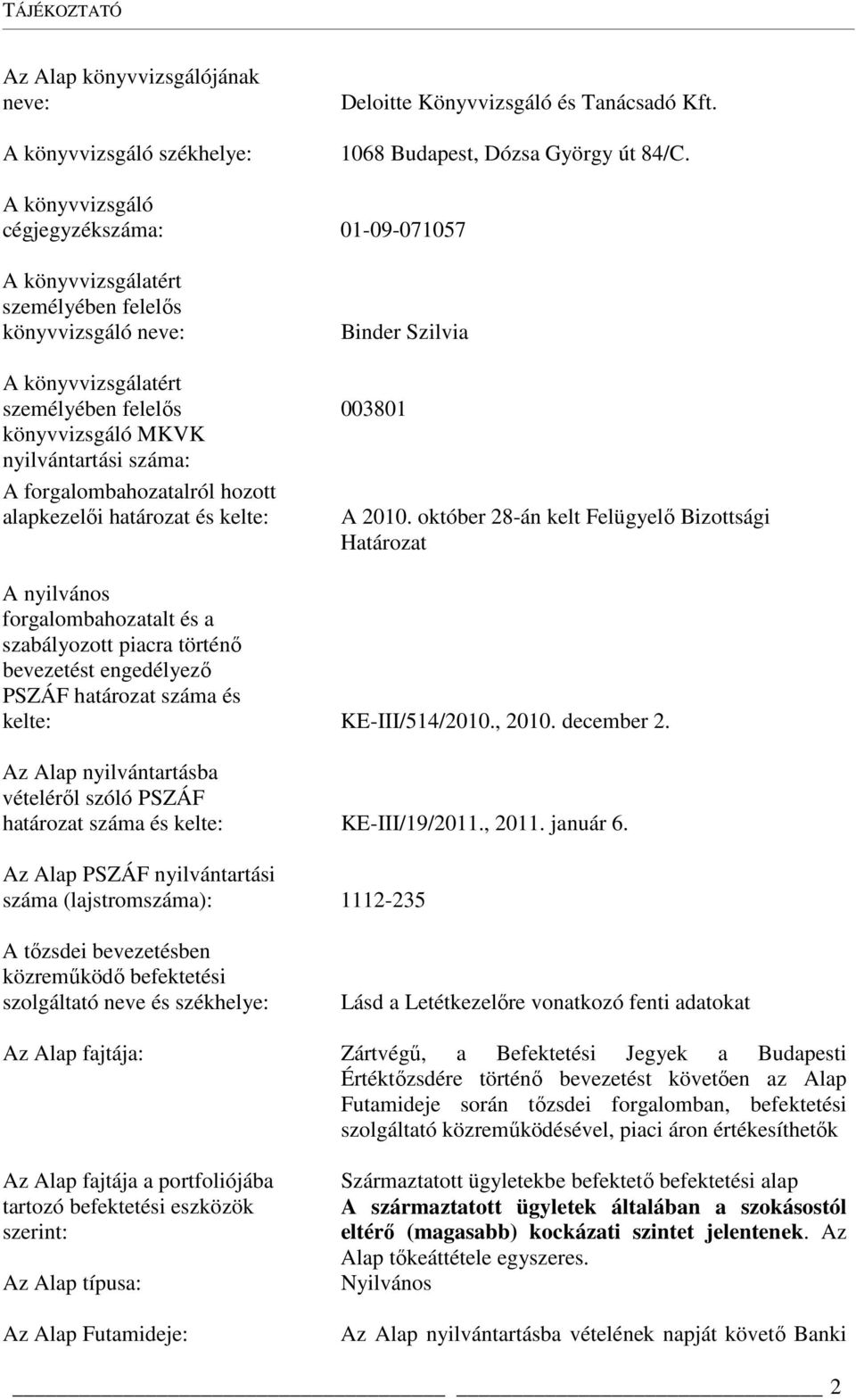 forgalombahozatalról hozott alapkezelői határozat és kelte: Binder Szilvia 003801 A 2010.