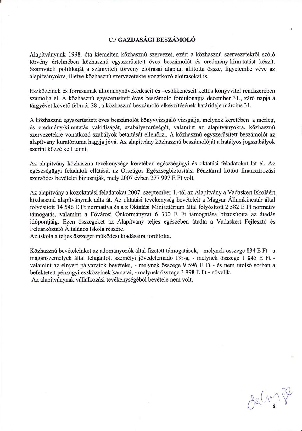 Szrimviteli politik6jst a szdmviteli t<irv6ny el6ir6sai alapjin fillitotta cissze, figyelembe vfve az alapitvinyokra, illetve krizhasznri szervezetekre vonatkoz6 el6irssokat is.