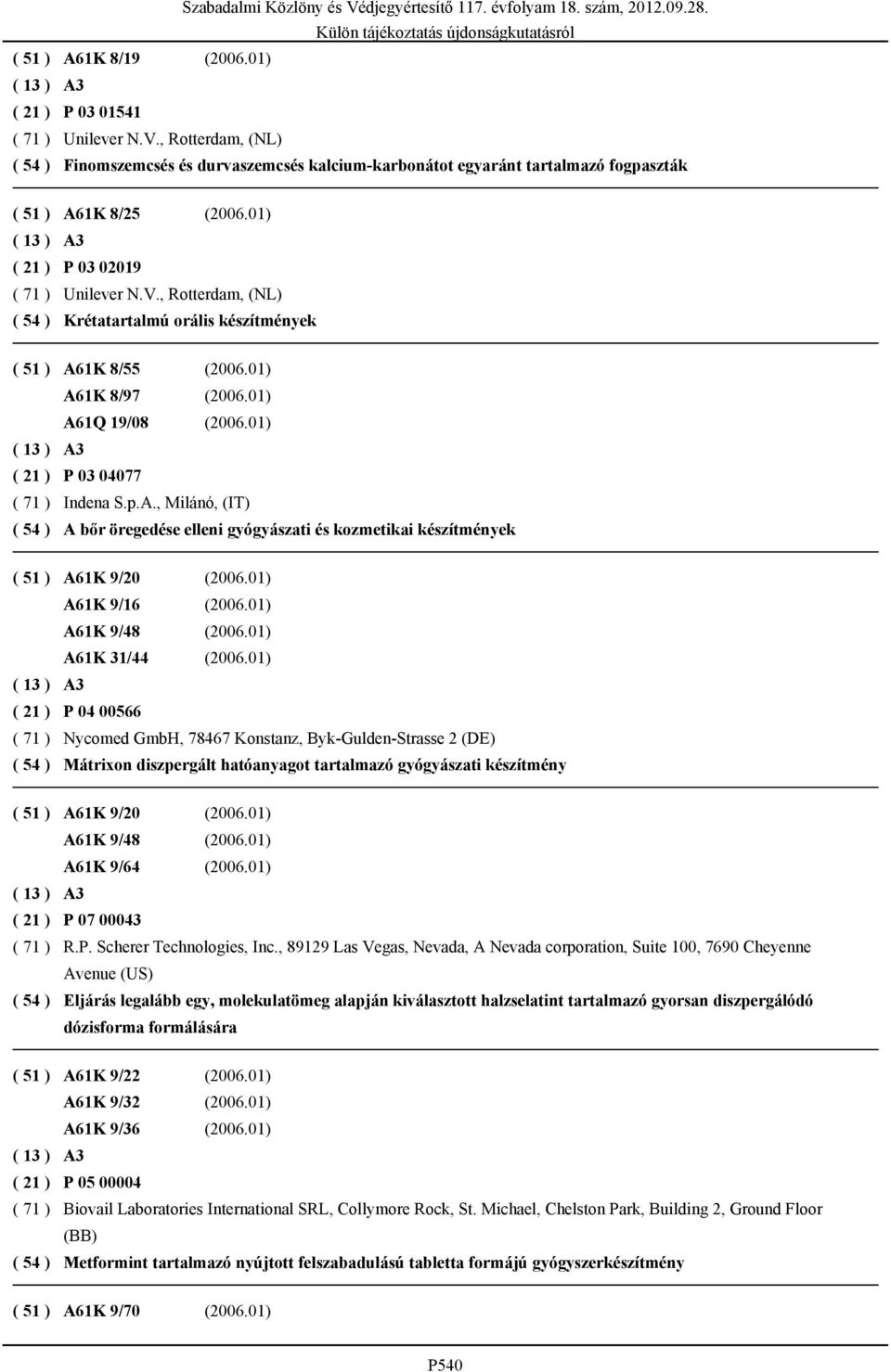 01) A61K 9/16 (2006.01) A61K 9/48 (2006.01) A61K 31/44 (2006.