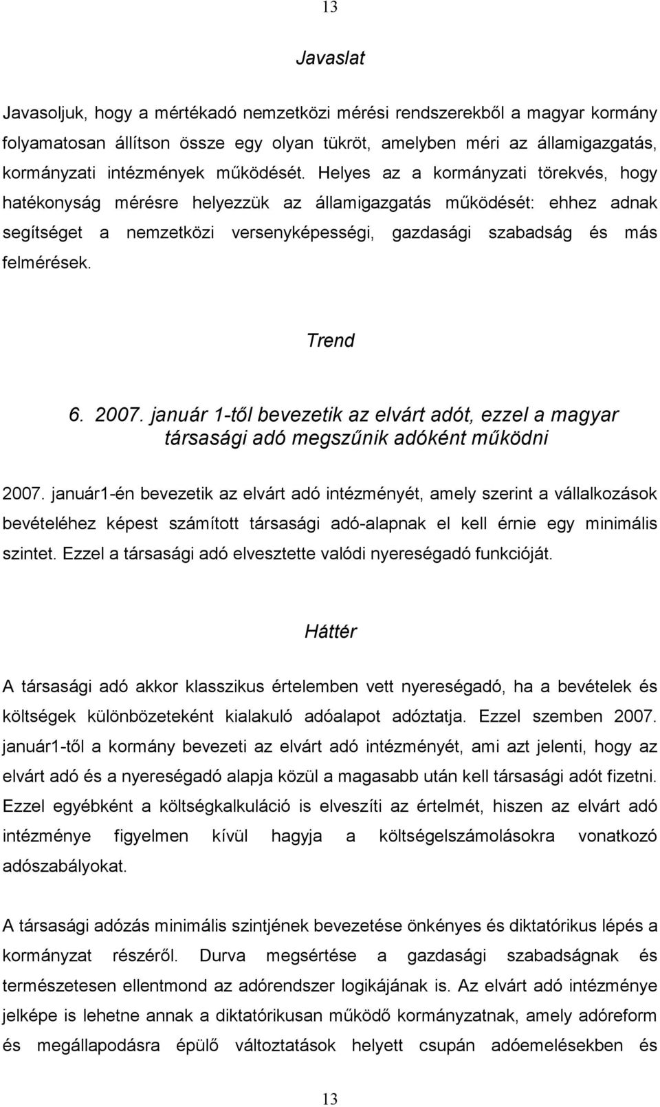 január 1-től bevezetik az elvárt adót, ezzel a magyar társasági adó megszűnik adóként működni 2007.