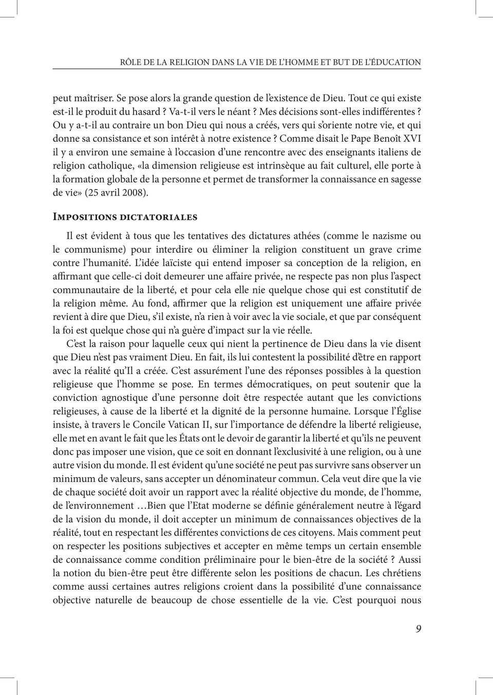 Ou y a-t-il au contraire un bon Dieu qui nous a créés, vers qui s oriente notre vie, et qui donne sa consistance et son intérêt à notre existence?