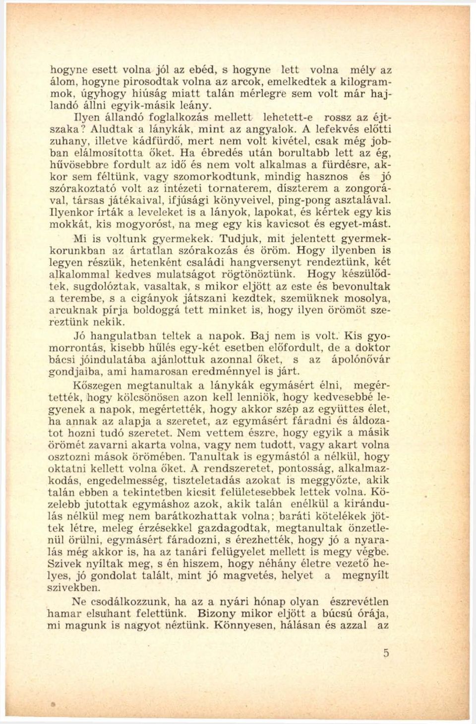 A lefekvés előtti zuhany, illetve kádfürdő, m e rt nem volt kivétel, csak még jobban elálmosította őket.