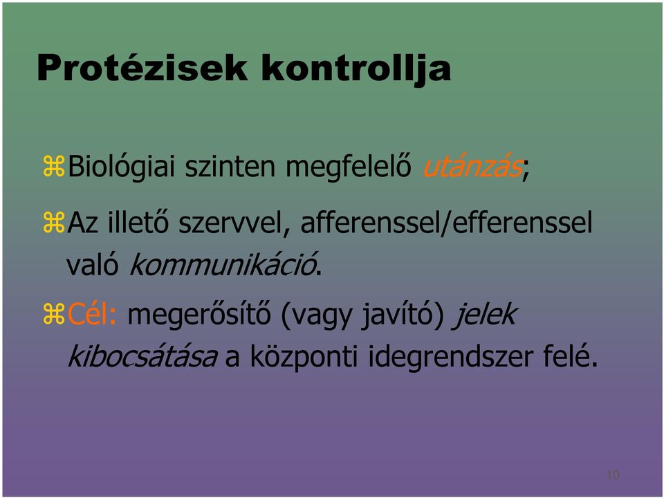 afferenssel/efferenssel való kommunikáció.