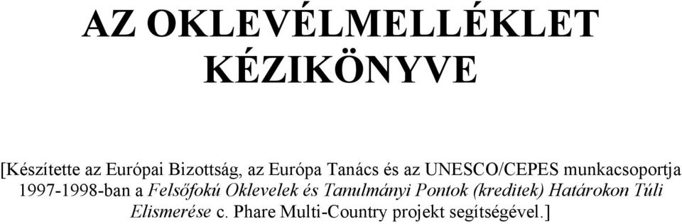 1997-1998-ban a Felsőfokú Oklevelek és Tanulmányi Pontok