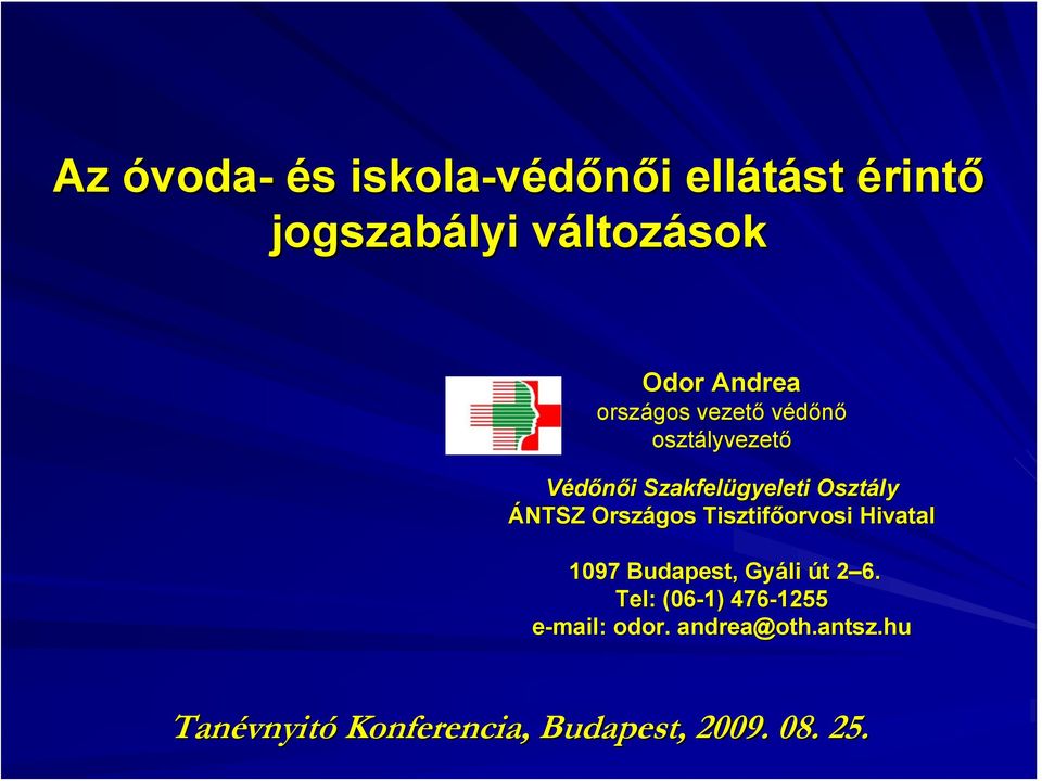 Osztály ÁNTSZ Országos Tisztifőorvosi Hivatal 1097 Budapest, Gyáli út t 2 6.