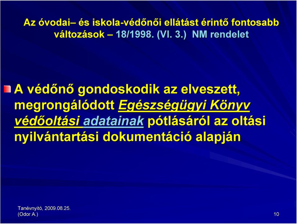 ) NM rendelet A védőnőv gondoskodik az elveszett, megrongálódott