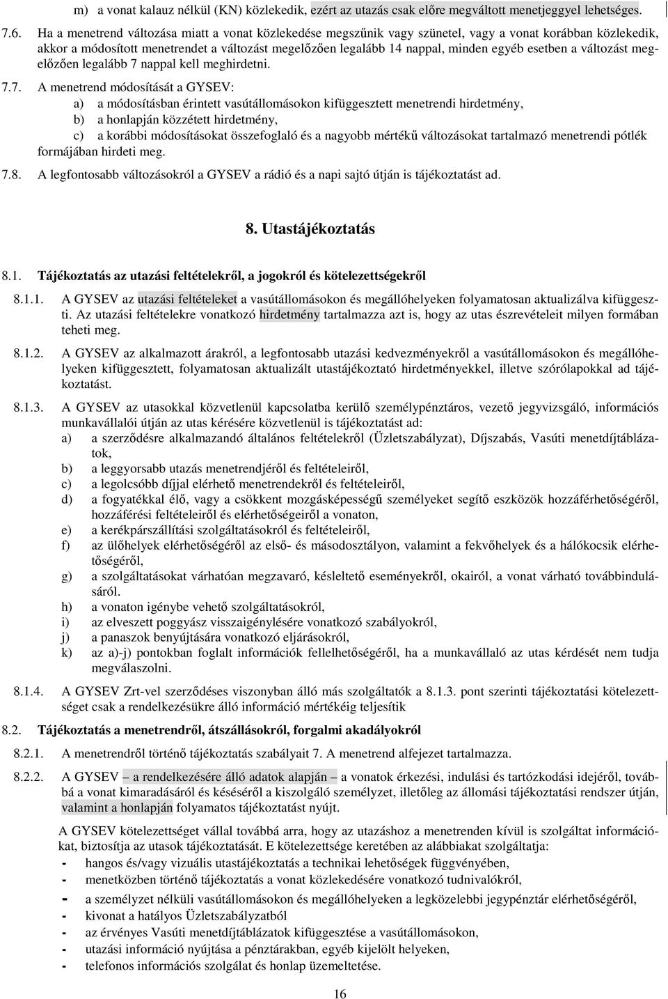 esetben a változást megelőzően legalább 7 