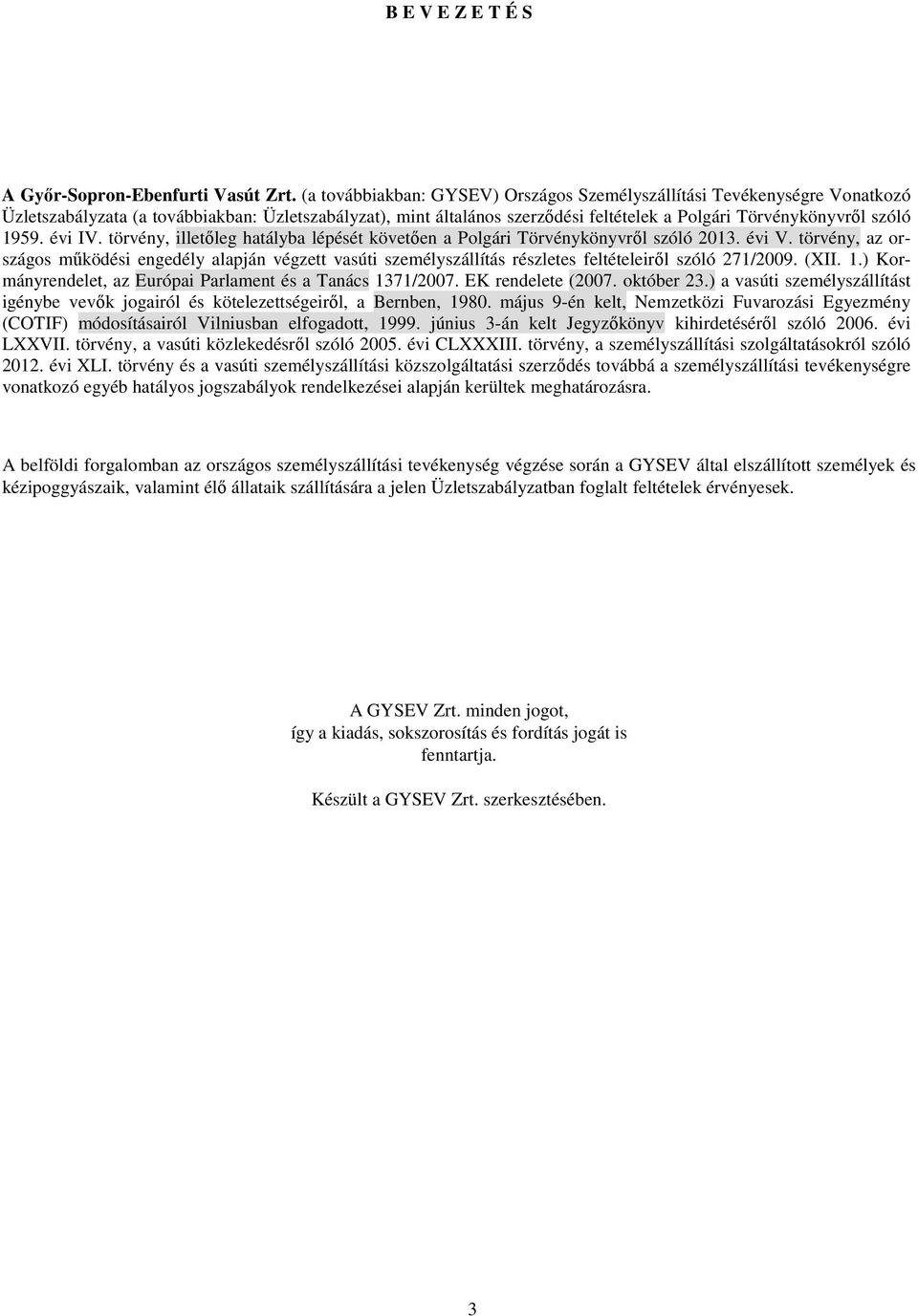 1959. évi IV. törvény, illetőleg hatályba lépését követően a Polgári Törvénykönyvről szóló 2013. évi V.