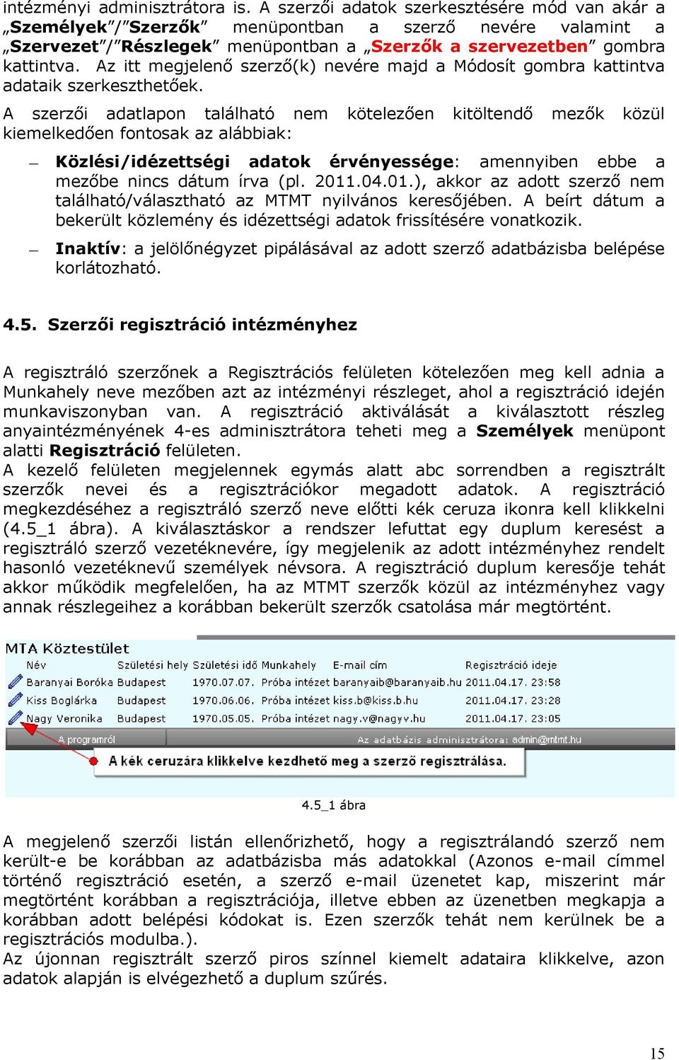 Az itt megjelenő szerző(k) nevére majd a Módosít gombra kattintva adataik szerkeszthetőek.