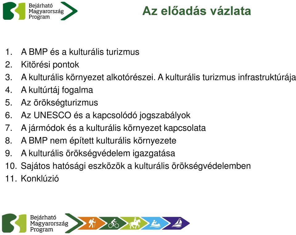 Az UNESCO és a kapcsolódó jogszabályok 7. A jármódok és a kulturális környezet kapcsolata 8.