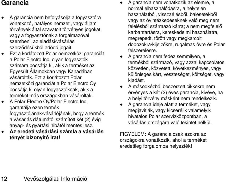 olyan fogyasztók számára bocsátja ki, akik a terméket az Egyesült Államokban vagy Kanadában vásárolták.