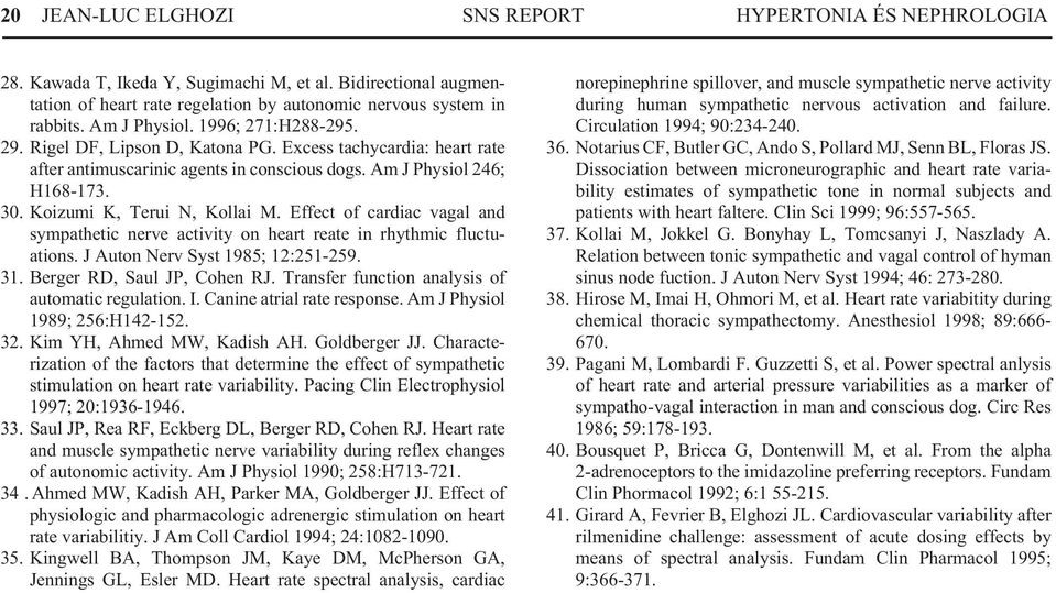 Koizumi K, Terui N, Kollai M. Effect of cardiac vagal and sympathetic nerve activity on heart reate in rhythmic fluctuations. J Auton Nerv Syst 1985; 12:251-259. 31. Berger RD, Saul JP, Cohen RJ.