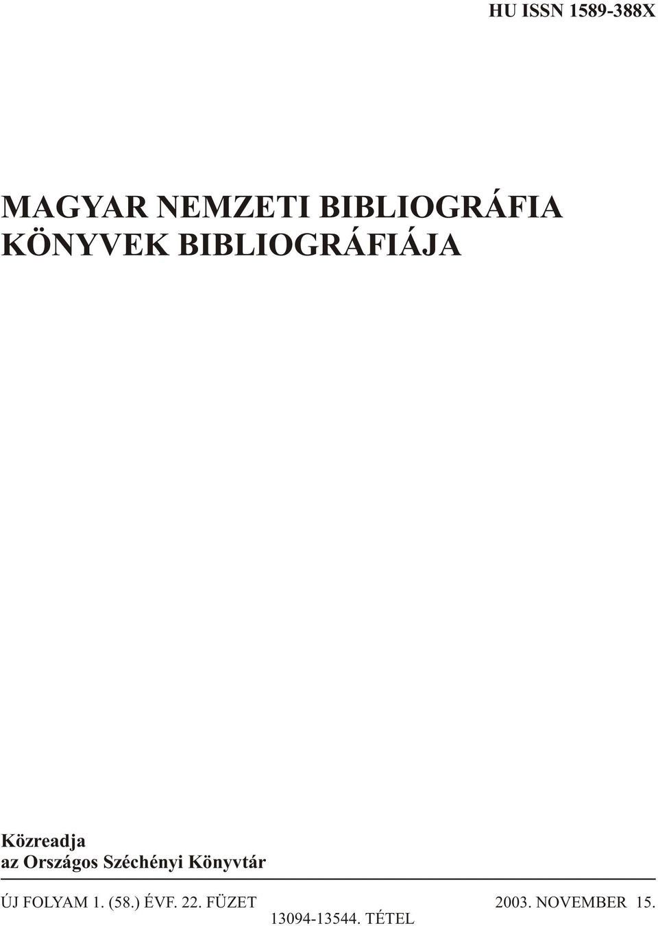 Széchényi Könyvtár ÚJ FOLYAM 1. (58.) ÉVF. 22.