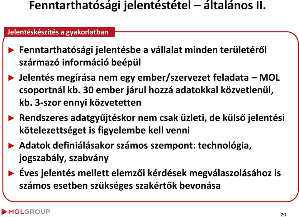 ember/szervezet feladata MOL csoportnál kb. 30 ember járul hozzá adatokkal közvetlenül, kb.