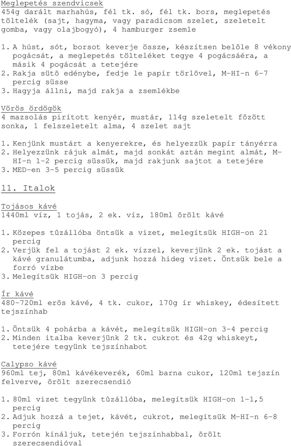 Rakja sütõ edénybe, fedje le papír törlõvel, M-HI-n 6-7 percig süsse 3.