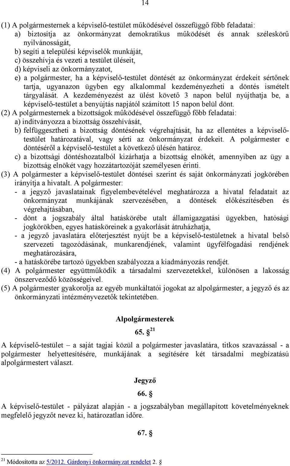 ugyanazon ügyben egy alkalommal kezdeményezheti a döntés ismételt tárgyalását.