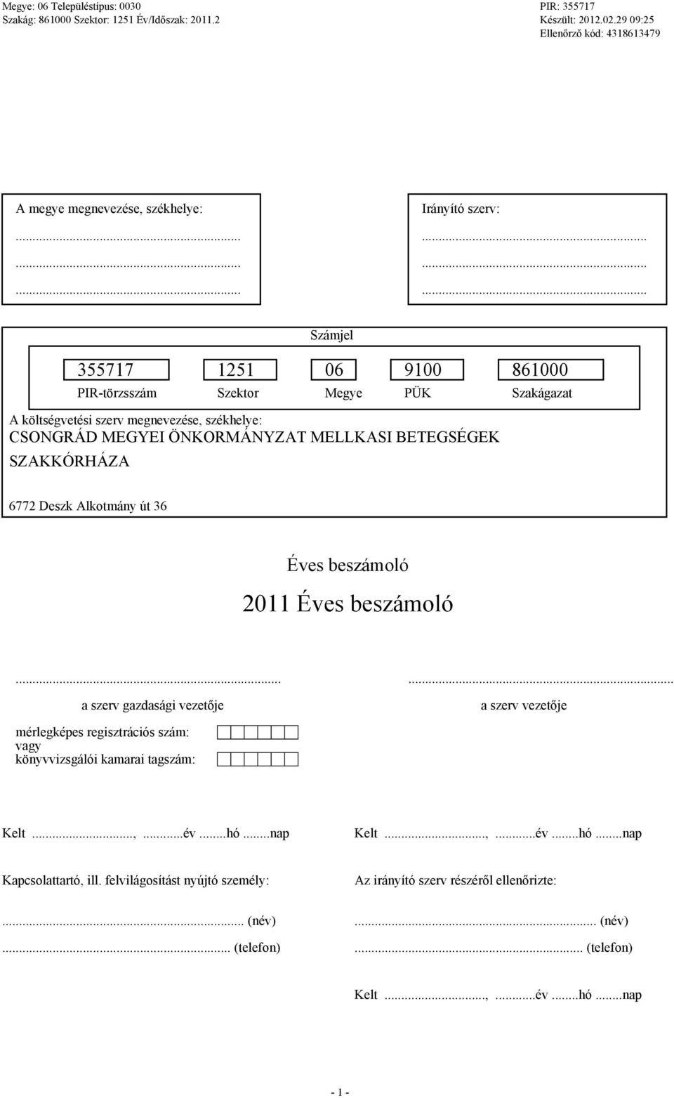 SZAKKÓRHÁZA 6772 Deszk Alkotmány út 36 Éves beszámoló 2011 Éves beszámoló.