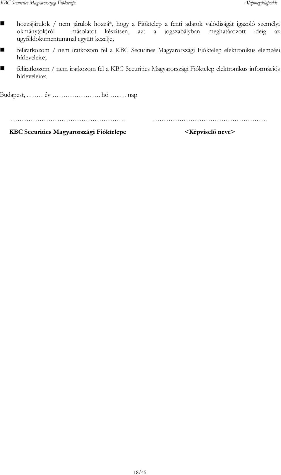 Magyarországi Fióktelep elektronikus elemzési hírleveleire; feliratkozom / nem iratkozom fel a KBC Securities Magyarországi