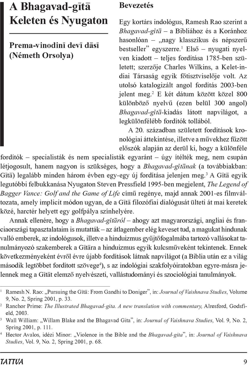 Az utolsó katalogizált angol fordítás 2003-ben jelent meg.