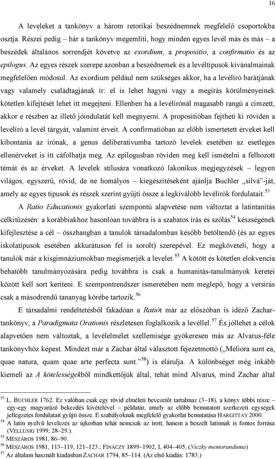 Az egyes részek szerepe azonban a beszédnemek és a levéltípusok kívánalmainak megfelelően módosul.