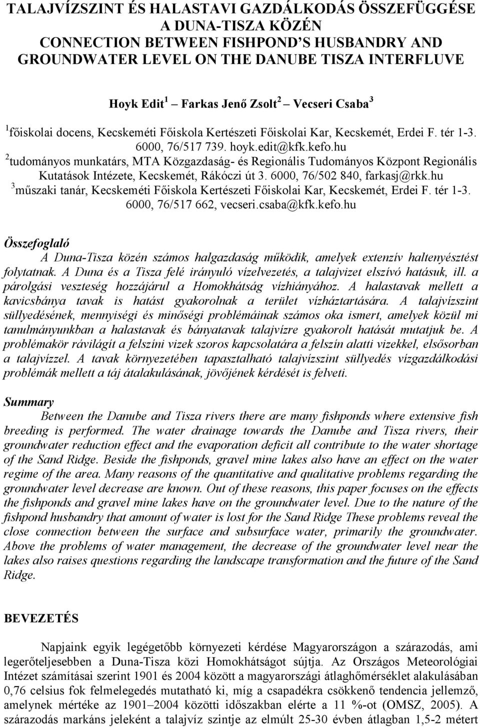 hu 2 tudományos munkatárs, MTA Közgazdaság- és Regionális Tudományos Központ Regionális Kutatások Intézete, Kecskemét, Rákóczi út 3. 6000, 76/502 840, farkasj@rkk.