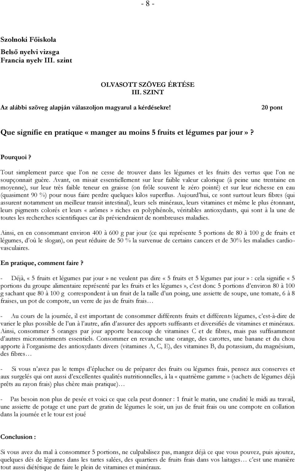 Tout simplement parce que l on ne cesse de trouver dans les légumes et les fruits des vertus que l on ne soupçonnait guère.