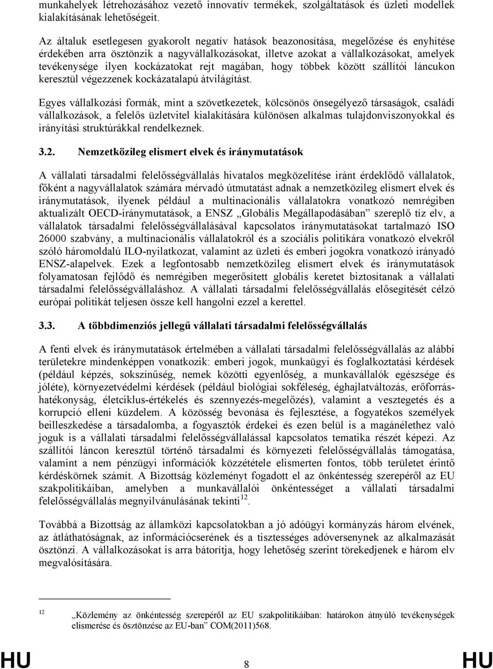 kockázatokat rejt magában, hogy többek között szállítói láncukon keresztül végezzenek kockázatalapú átvilágítást.