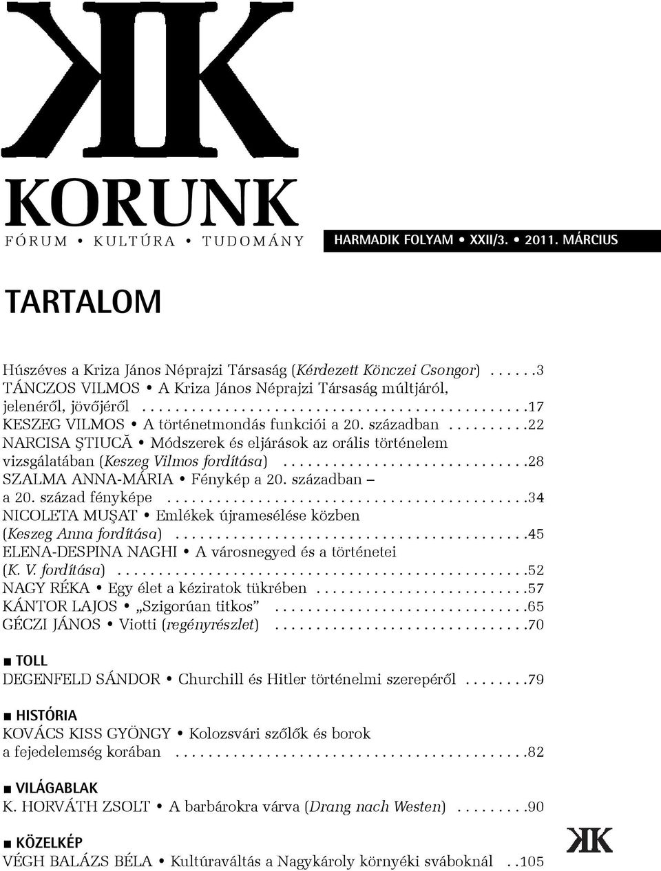 .........22 NARCISA ªTIUCÃ Módszerek és eljárások az orális történelem vizsgálatában (Keszeg Vilmos fordítása)..............................28 SZALMA ANNA-MÁRIA Fénykép a 20. században a 20.