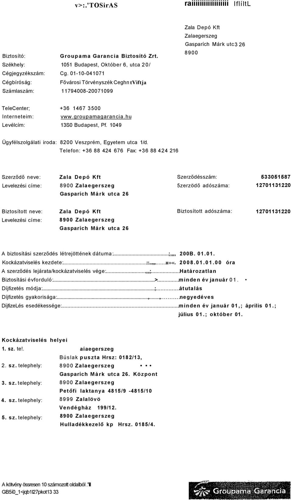 groupamagarancia.hu Levélcím: 13S0 Budapest, Pf. 1049 Ügyfélszolgálati iroda: 8200 Veszprém, Egyetem utca 1/d.